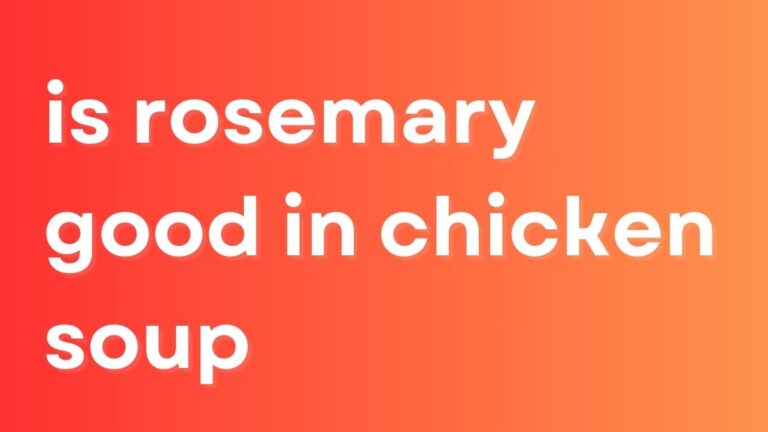 is rosemary good in chicken soup