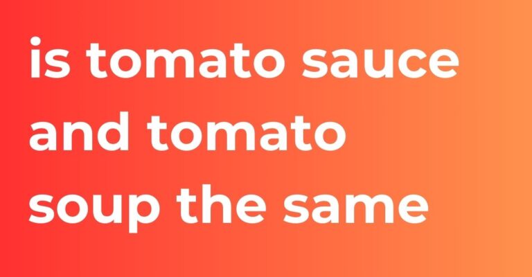 is tomato sauce and tomato soup the same